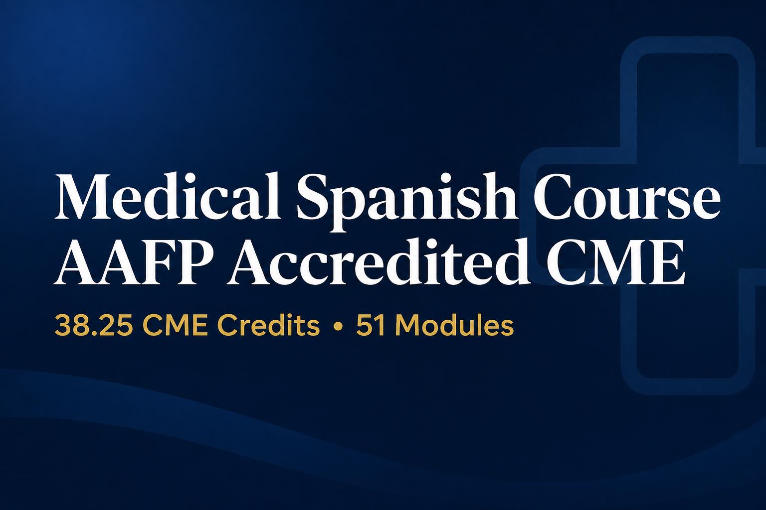 Medical Spanish CME — 38.25 AAFP Credits Online | From $280